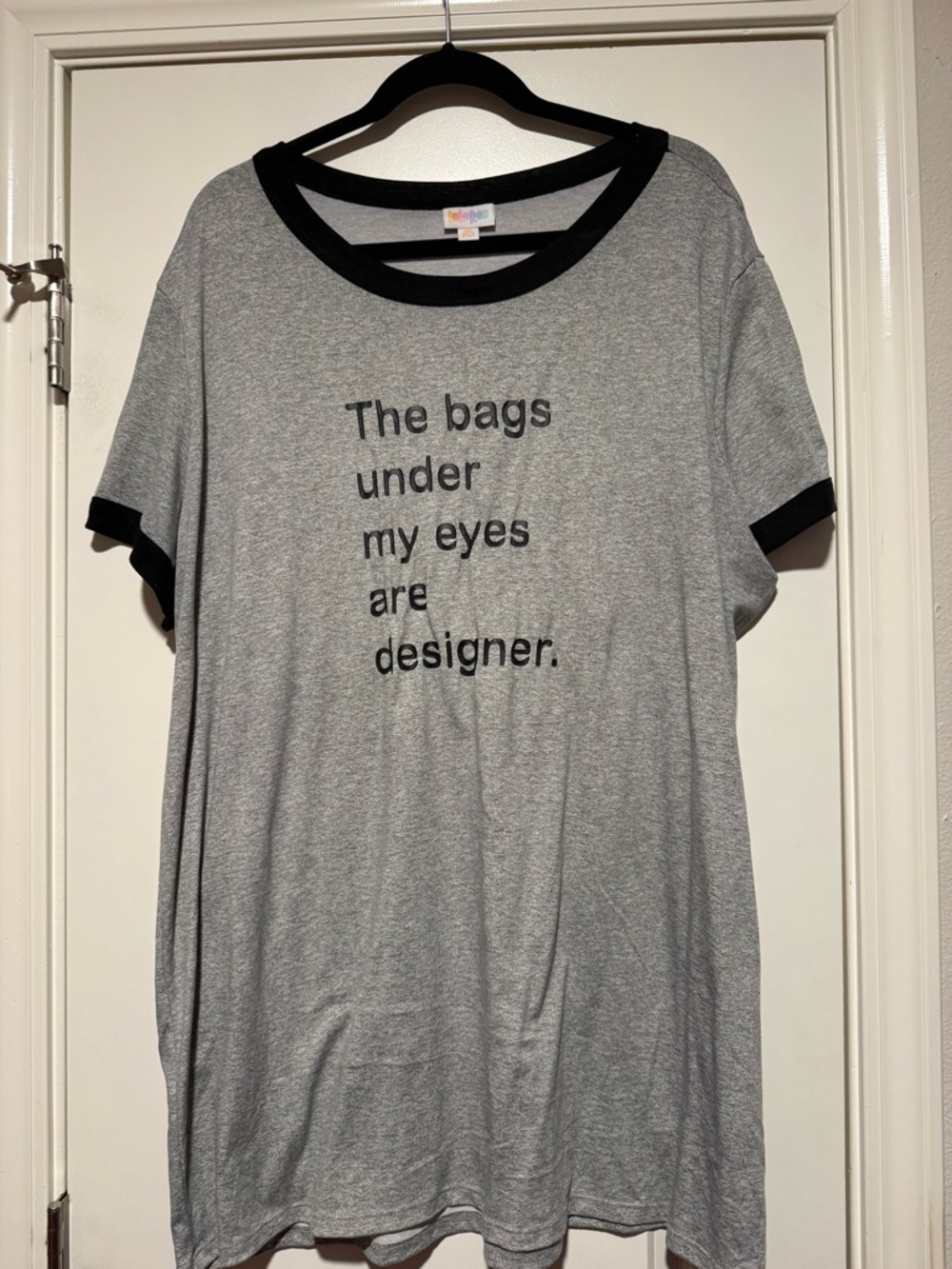 LuLaRoe Gray Tee with Black Trim - 'The bags under my eyes are designer.'